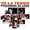 Yo La Tengo - Prisoners Of Love