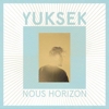 Yuksek - Nous Horizon