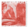 Die Zikaden - Die neue Landschaft