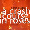 Catie Curtis – A Crash Course In Roses