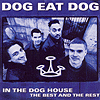 Dog Eat Dog – In The Dog House – The Best And The Rest