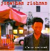 Jonathan Richman – I’m so sonfused