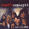Slash’s Snakepit – Ain’t Life Grand