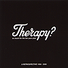 Therapy? – So Much For The Ten Year Plan