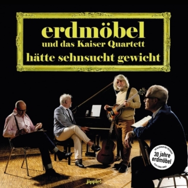 ErdmoebelunddasKaiserQuartett_Sehnsucht