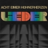 Acht Eimer Hühnerherzen – Lieder