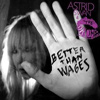 Astrid Swan – Better Than Wages