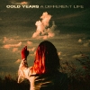 Cold Years – A Different Life