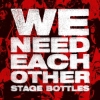 Stage Bottles – We Need Each Other
