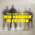 Feine Sahne Fischfilet – Wir kommen in Frieden