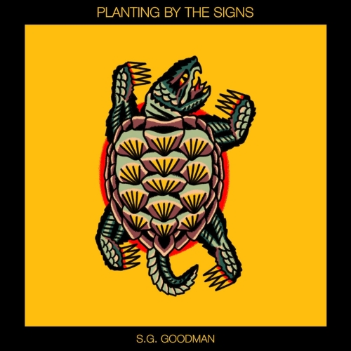 S.G. Goodman – Planting By The Signs