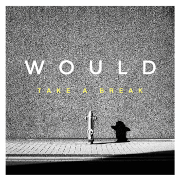 Would_TakeABreak