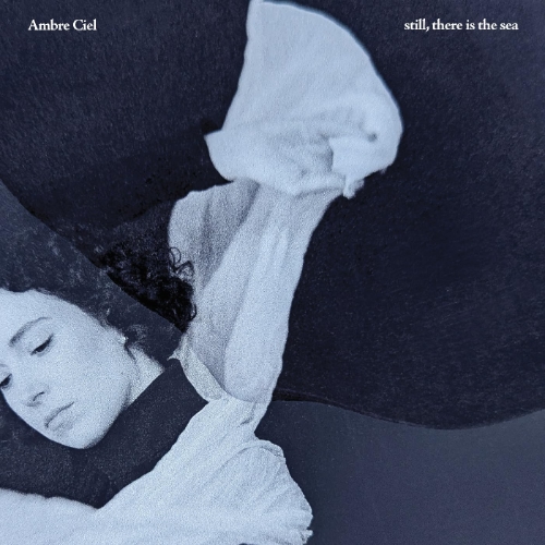Ambre Ciel – Still There Is The Sea