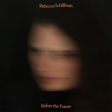 Rebecca Schiffman - Before The Future