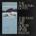 The Mountain Goats – Through This Fire Across From Peter Balkan