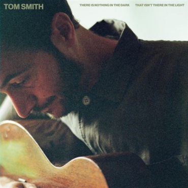 TomSmith-ThereIsNothingInTheDarkThatIsntThereInTheLight