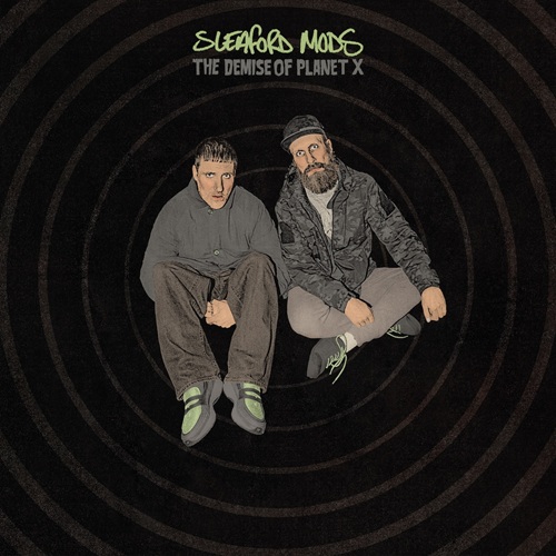Sleaford Mods – The Demise Of Planet X