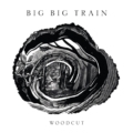 Big Big Train – Woodcut