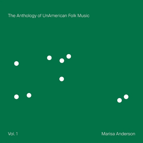 Marisa Anderson – Anthology Of UnAmerican Folk Music, Volume 1