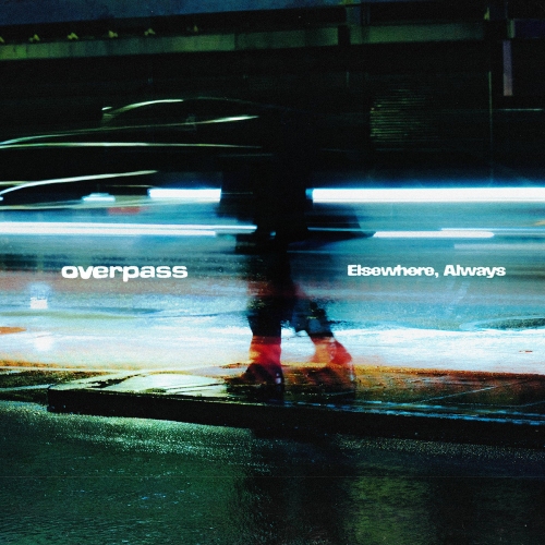 overpass – Elsewhere, Always