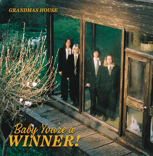 Grandmas House – Baby You’re A Winner