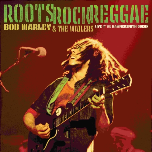 Bob Marley & The Wailers – Roots, Rock, Reggae / Live At The Hammersmith Odeon