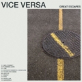 Great Escapes – Vice Versa